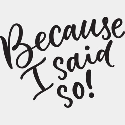 Because I Said So Thumbnail